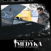Podcast - Viaggio per Medyka: terza parte con l'intervista ad Alessio Cupelli
